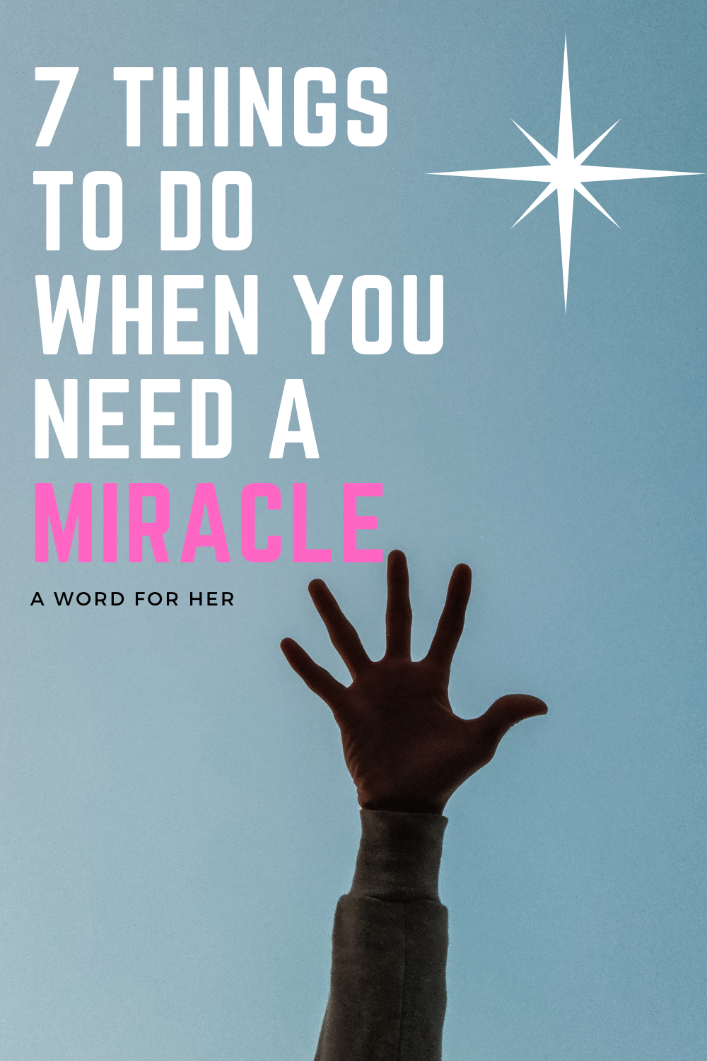 7 things to do when you need a miracle , Steps to follow to receive miracles , encouraging words for anyone that needs a miracle , divine intervention of God , supernatural acts of God 