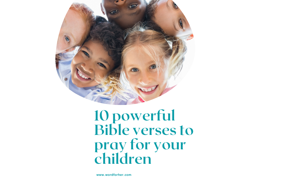 You are currently viewing 10 Powerful bible verses to pray for your children