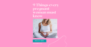 Read more about the article 9 practical things every pregnant woman must know