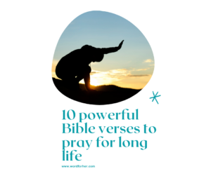 Read more about the article 10 Powerful bible verses to pray for long life