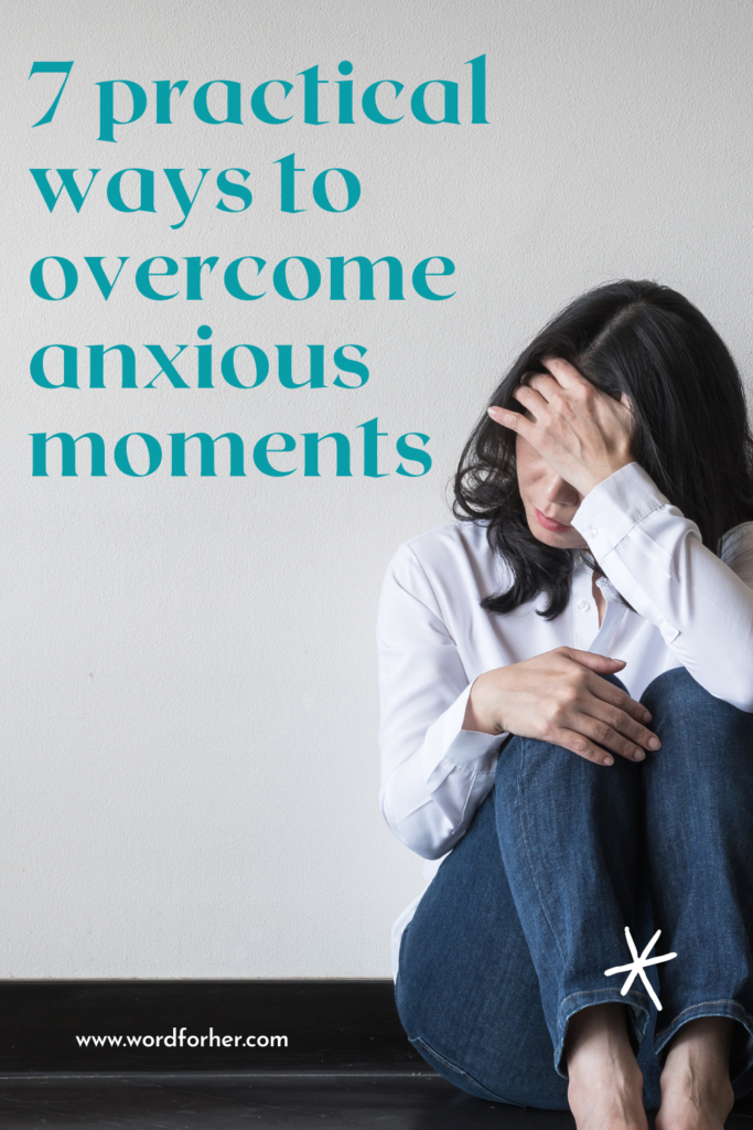 7 practical ways to overcome anxious moments